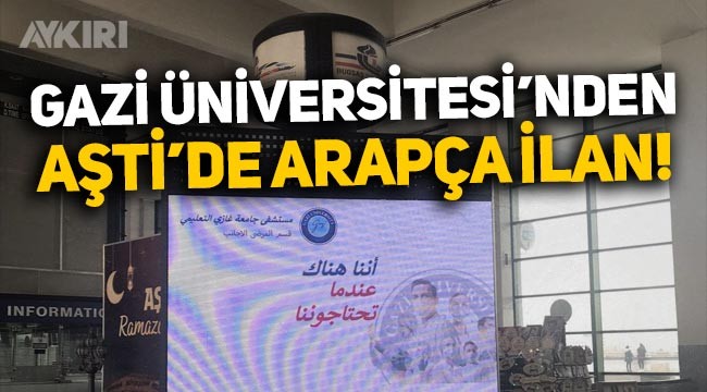 Gazi Üniversitesi AŞTİ'de tamamı Arapça ilan verdi, Türkçe kelime yok!